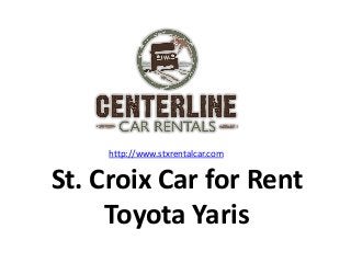 St. Croix Car for Rent
Toyota Yaris
http://www.stxrentalcar.com
 