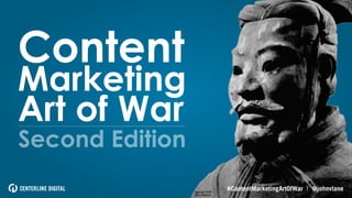 Content

Marketing
Art of War
Second Edition

#ContentMarketingArtOfWar | @johnvlane

 
