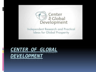 CENTER OF GLOBAL
DEVELOPMENT
 