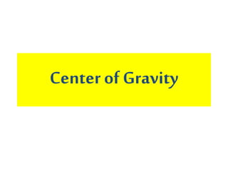 Centerof Gravity
 