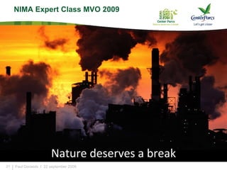 01 Nature deserves a break Paul Geraeds  I  22 september 2009 NIMA Expert Class MVO 2009 