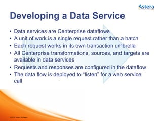 ©2014 Astera Software
•  Batch data integration
•  Real-time application integration
•  Data services
 