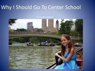 Why I Should Go To Center School
.
By Hayden Reiner
 