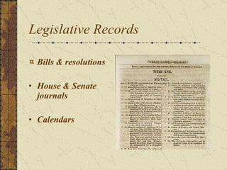Legislative Records Bills & resolutions House & Senate journals Calendars 