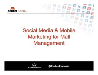 Social Media & Mobile
  Marketing for Mall
    Management
 