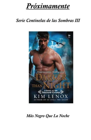 Próximamente 
Serie Centinelas de las Sombras III 
Más Negro Que La Noche 
 