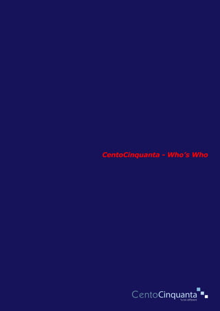 CentoCinquanta - Who’s Who
 