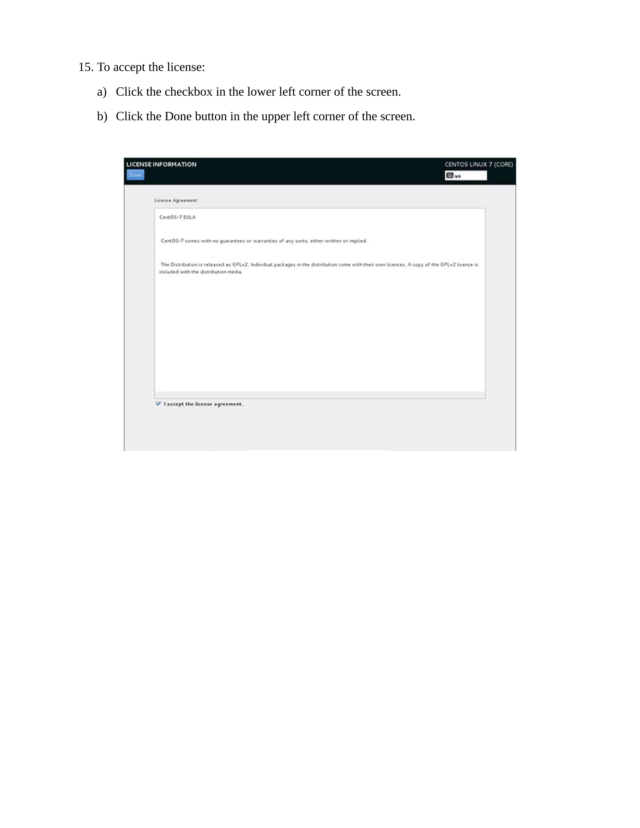 15. To accept the license:
a) Click the checkbox in the lower left corner of the screen.
b) Click the Done button in the upper left corner of the screen.
 