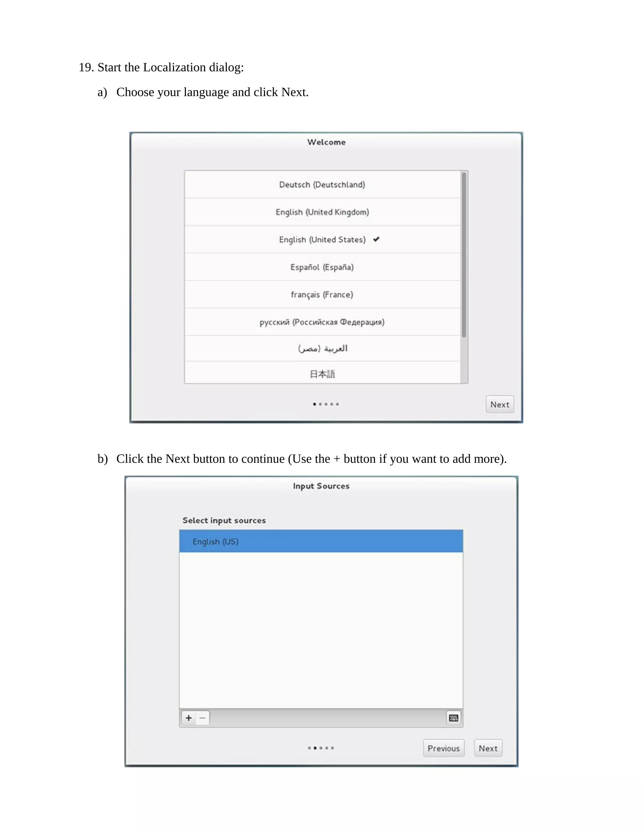 19. Start the Localization dialog:
a) Choose your language and click Next.
b) Click the Next button to continue (Use the + button if you want to add more).
 