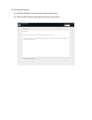 15. To accept the license:
a) Click the checkbox in the lower left corner of the screen.
b) Click the Done button in the upper left corner of the screen.
 