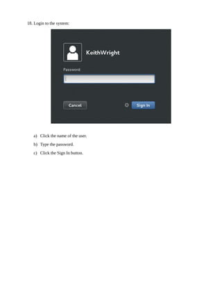 18. Login to the system:
a) Click the name of the user.
b) Type the password.
c) Click the Sign In button.
 