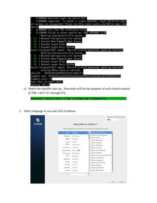 c) Watch the installer start up. Anaconda will list the purpose of each virtual console
(CTRL+ALT+F1 through F5):
2. Select language to use and click Continue.
 
