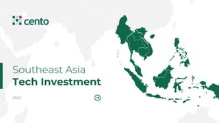 Southeast Asia
Tech Investment
2022
 