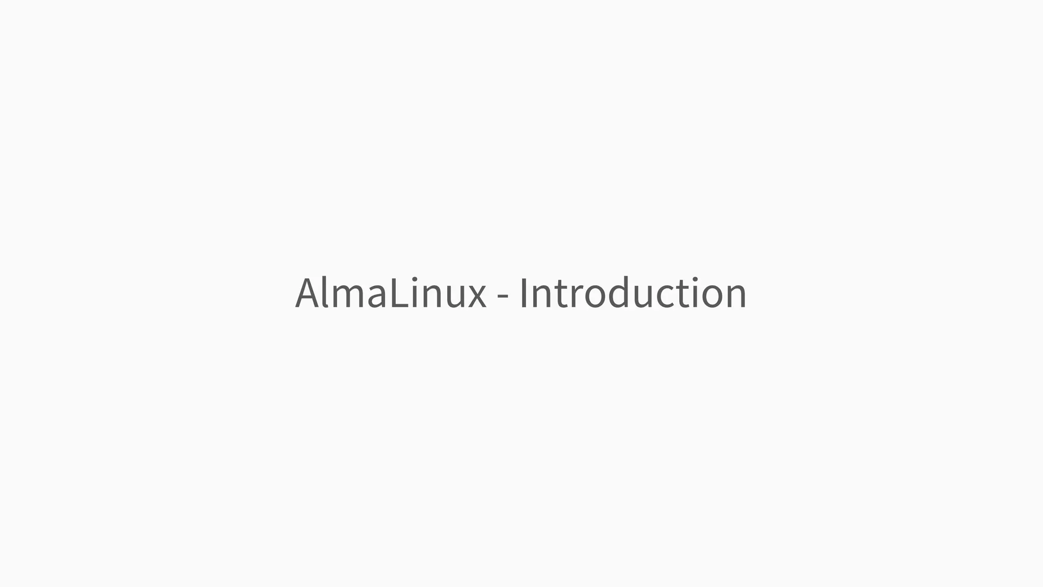 AlmaLinux - Introduction
 