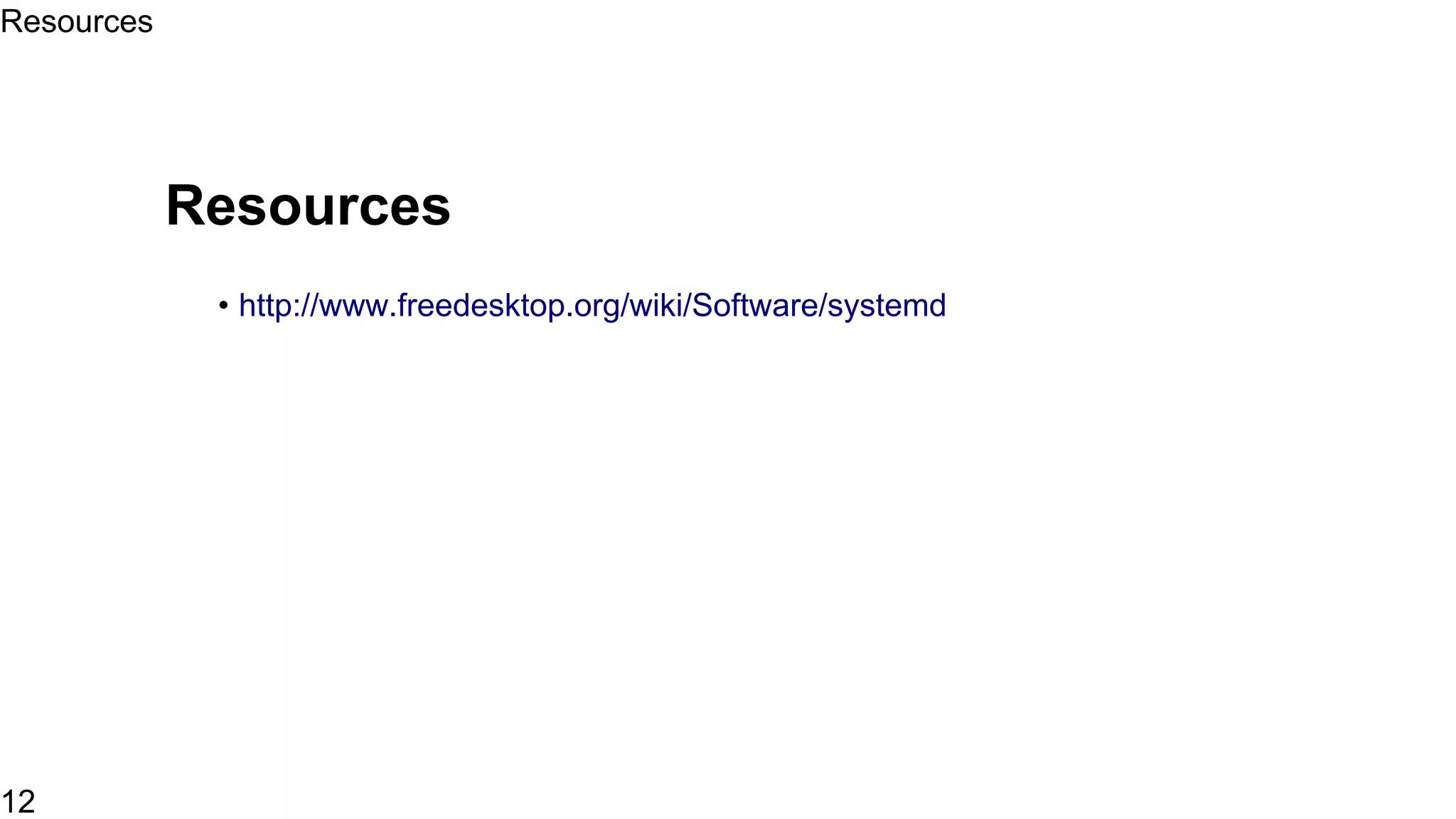 sysemd-nspawn
• systemd-nspawn is a small utility which is use to create light weight
containers
• Setup a container
$ sudo yum -y --nogpg --releasever=7 --installroot=/srv/mycontaine
install systemd passwd yum vim-minimal
sysemd-nspawn
12
 