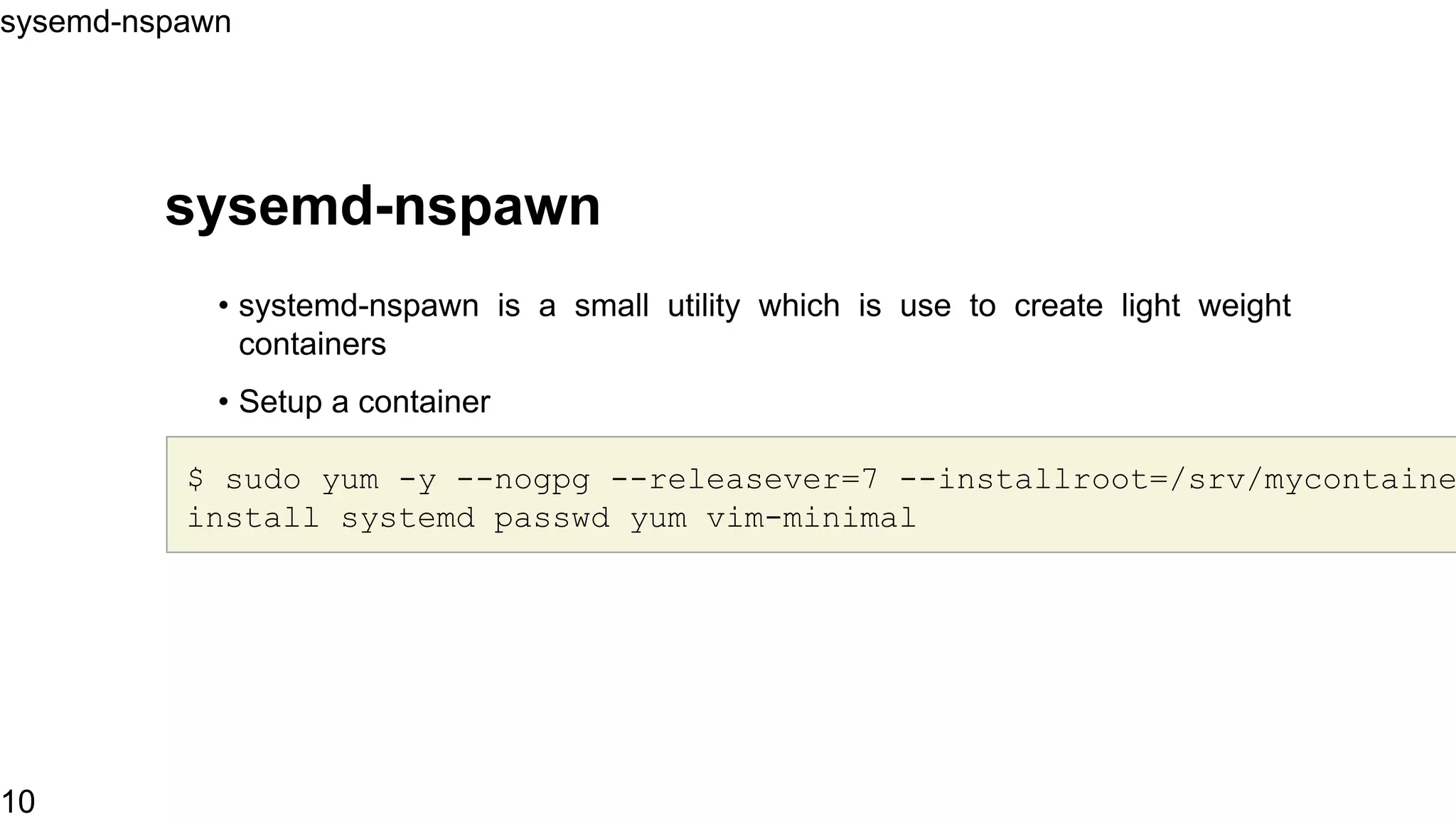 # Send SIGWINCH for graceful stop
KillSignal=SIGWINCH
KillMode=mixed
PrivateTmp=true
[Install]
WantedBy=multi-user.target
Service file Template
10
 