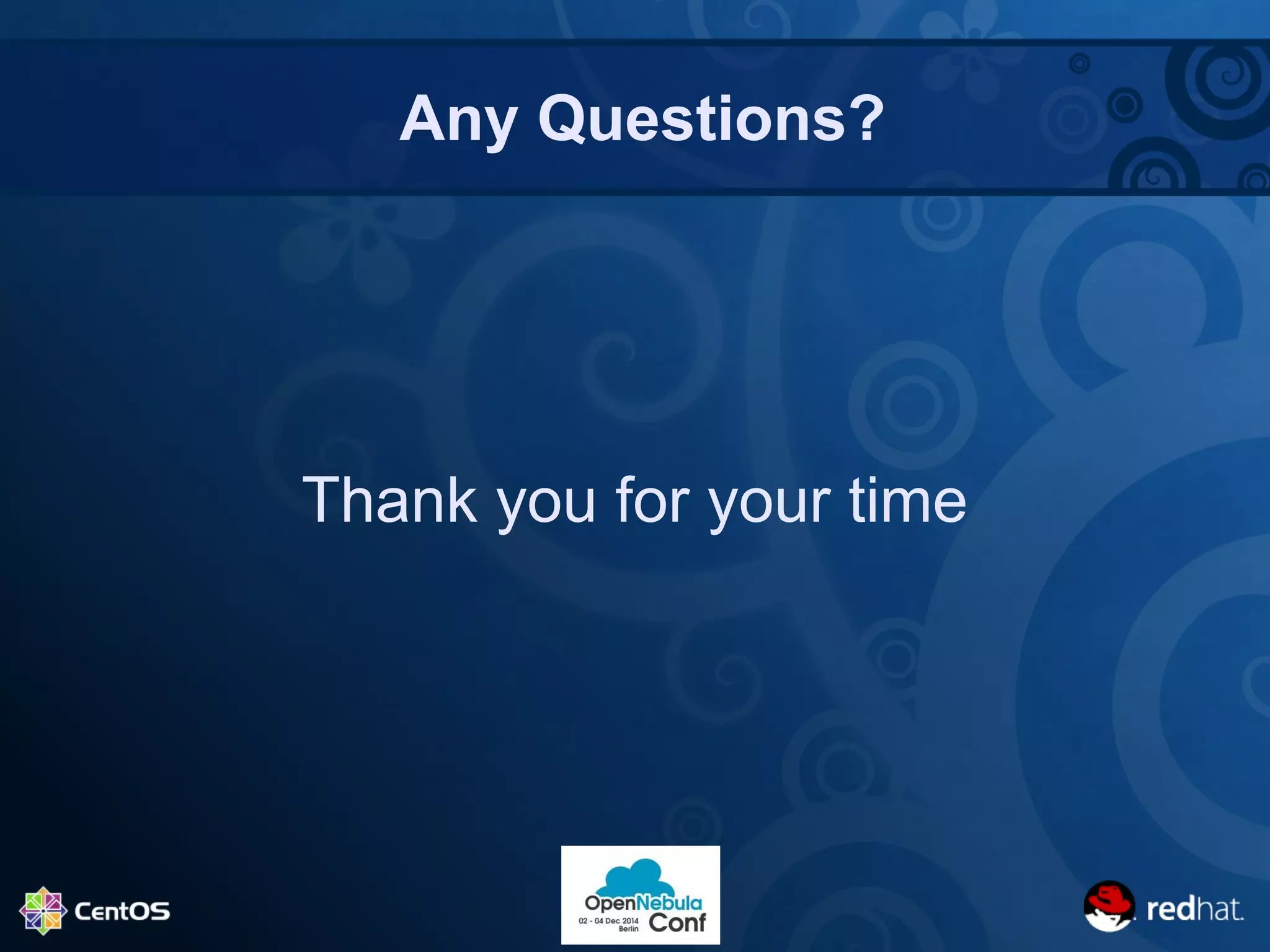 Any Questions? 
Thank you for your time 
