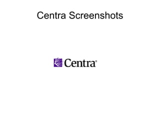 Centra Screenshots 