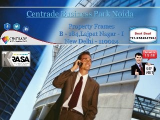 Centrade Business Park Noida
Property Frames
B - 184,Lajpat Nagar - I
New Delhi - 110024

 