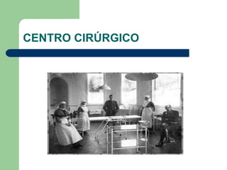 CENTRO CIRÚRGICO
 