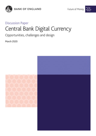 Future of Money
Discussion Paper
Central Bank Digital Currency
March 2020
Opportunities, challenges and design
 