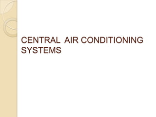 CENTRAL  AIR CONDITIONING SYSTEMS 