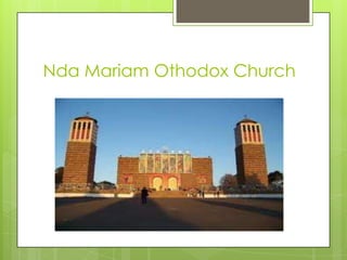 Nda Mariam Othodox Church
 