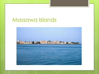 Massawa Islands
 