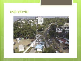 Monrovia
 
