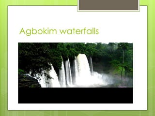Agbokim waterfalls
 
