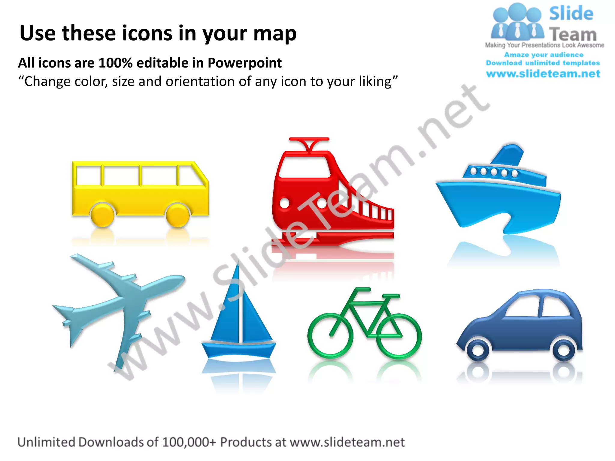 Use these icons in your map
All icons are 100% editable in Powerpoint
“Change color, size and orientation of any icon to your liking”
 