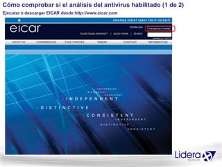 Cómo comprobar si el análisis del antivirus habilitado (1 de 2)
Ejecutar o descargar EICAR desde http://www.eicar.com
 