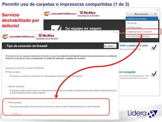 Permitir uso de carpetas o impresoras compartidas (1 de 3)

Servicio
deshabilitado por
defecto!
 