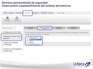 Directiva personalizada de seguridad
Cómo excluir carpetas/ficheros del análisis del antivirus
 