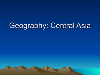 Geography: Central Asia
 