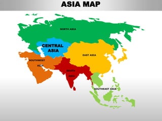 ASIA MAP


            NORTH ASIA




       CENTRAL
         ASIA
                         EAST ASIA

SOUTHWEST

    ASIA

                 SOUTH

                  ASIA




                                SOUTHEAST ASIA
 