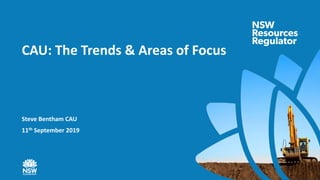Steve Bentham CAU
11th September 2019
CAU: The Trends & Areas of Focus
 