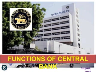 FUNCTIONS OF CENTRAL
BANK August,
 