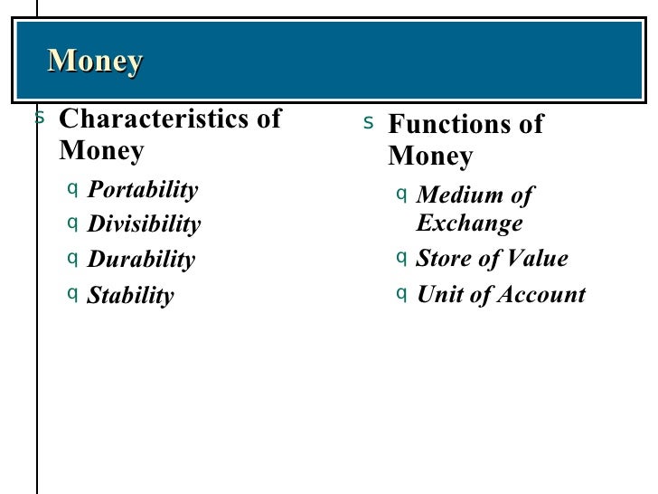 functions and characteristics of money Characteristics of information further details of these characteristics related to organisational information for the new system is certainly value for money. functions and characteristics of money Characteristics of information further details of these characteristics related to organisational information for the new system is certainly value for money.