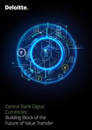 Central Bank Digital
Currencies:
Building Block of the
Future of Value Transfer
 