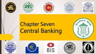 Chapter Seven
Central Banking
 