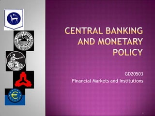 GD20503
Financial Markets and Institutions




                                 1
 