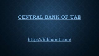 CENTRAL BANK OF UAE
https://hlbhamt.com/
 