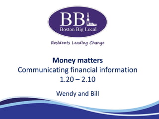 Money matters
Communicating financial information
1.20 – 2.10
Wendy and Bill
 