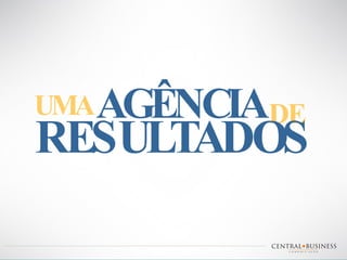 UMA AGÊNCIA DE RESULTADOS 