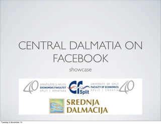 CENTRAL DALMATIA ON 
FACEBOOK 
showcase 
Tuesday 4 November 14 
 