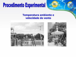 Temperatura ambiente e
velocidade do vento

 