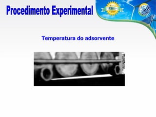 Temperatura do adsorvente

 