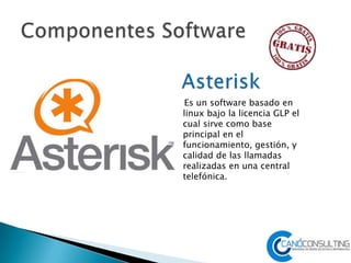 Es un software basado en
linux bajo la licencia GLP el
cual sirve como base
principal en el
funcionamiento, gestión, y
calidad de las llamadas
realizadas en una central
telefónica.
 