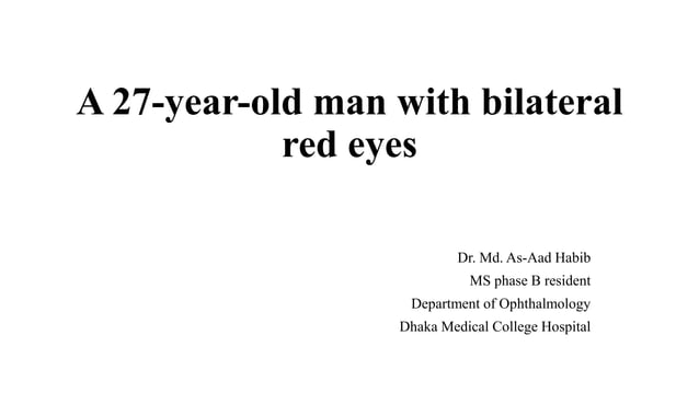 A 27-year-old male with bilateral red eyes.pptx